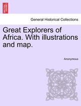 Great Explorers of Africa. With illustrations and map.