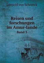 Reisen und forschungen im Amur-lande Band 3