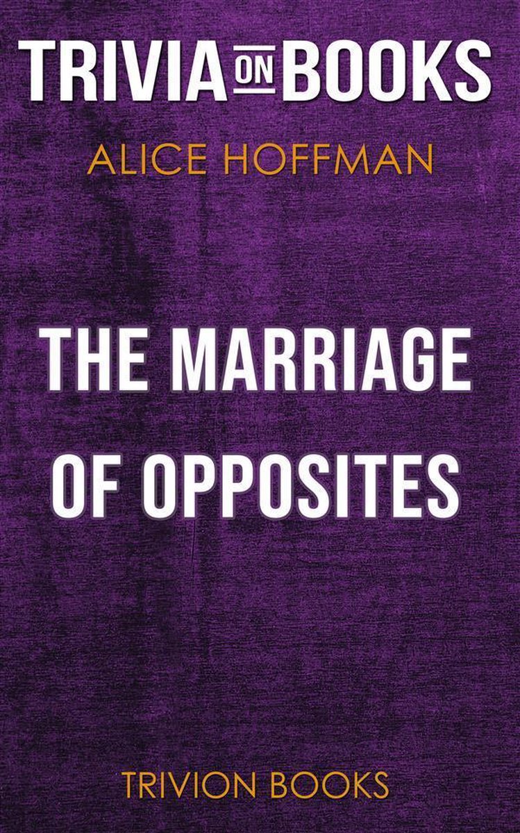 The Marriage of Opposites by Alice Hoffman (Trivia-On-Books)