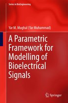Series in BioEngineering - A Parametric Framework for Modelling of Bioelectrical Signals