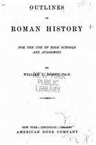 Outlines of Roman history, for the use of high schools and academies