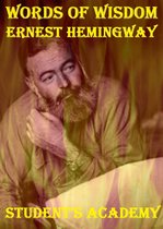 A Quick Guide - Words of Wisdom: Ernest Hemingway