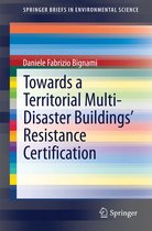 SpringerBriefs in Environmental Science - Towards a Territorial Multi-Disaster Buildings’ Resistance Certification
