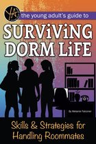 The Young Adult's Guide to Surviving Dorm Life Skills & Strategies for Handling Roommates