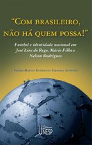 Com brasileiros, não há quem possa! Futebol e identidade nacional em José Lins do Rego, Mário Filho e Nelson Rodrigues