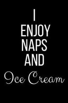 I Enjoy Naps And Ice Cream