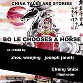 China Tales and Stories: Bo Le Chooses a Horse