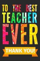 To the Best Teacher in the World - Thank You!