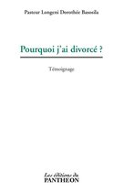 Mémoires, témoignages - Pourquoi j'ai divorcé ?