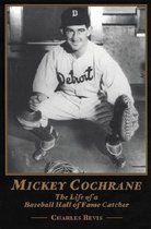 Mickey Cochrane: The Life of a Baseball Hall of Fame Catcher