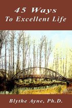 Excellent Life - 45 Ways to Excellent Life