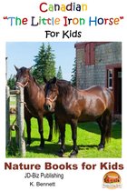 Amazing Animal Books for Young Readers - Canadian "The Little Iron Horse" For Kids
