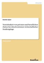 Vereinbarkeit von privaten und beruflichen Zielen bei Absolventinnen wirtschaftlicher Studiengange