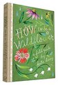 How to Be a Wildflower : A Field Guide
