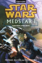 Die MedStar-Reihe 1 - Star Wars. MedStar 1. Unter Feuer