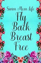 Swim Mom Life fly back breast free