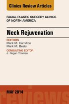 The Clinics: Surgery Volume 22-2 - Neck Rejuvenation, An Issue of Facial Plastic Surgery Clinics of North America