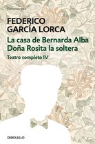 Teatro completo 4 - La casa de Bernarda Alba Doña Rosita la soltera (Teatro completo 4)