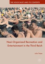 The Holocaust and its Contexts - Nazi-Organized Recreation and Entertainment in the Third Reich