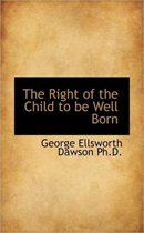 The Right of the Child to Be Well Born