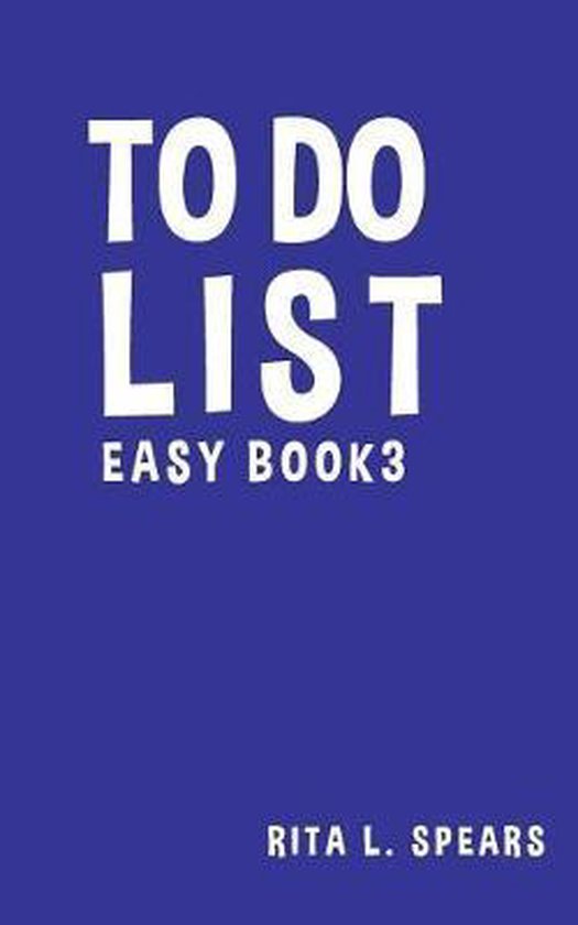 Simple to Do Lists. To Do List Easy Book3, Rita L Spears