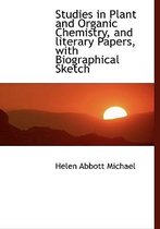 Studies in Plant and Organic Chemistry, and Literary Papers, with Biographical Sketch