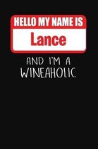 Hello My Name is Lance And I'm A Wineaholic