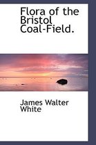 Flora of the Bristol Coal-Field.
