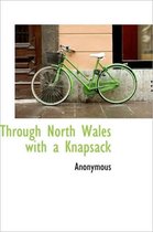 Through North Wales with a Knapsack