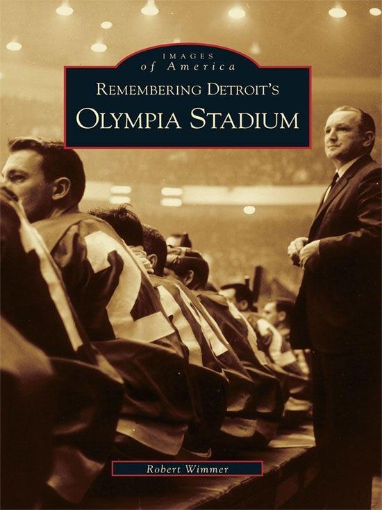 Images of America - Remembering Detroit's Olympia Stadium - cover