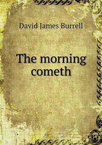 The morning cometh
