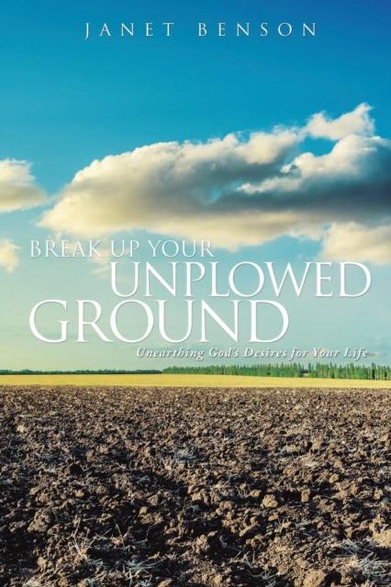 Break Up Your Unplowed Ground 9781628719604 Benson Boeken
