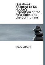 Questions Adapted to Dr. Hodge's Exposition of the First Epistle to the Corinthians