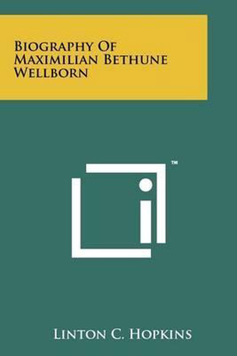 Biography Of Maximilian Bethune Wellborn van Linton C Hopkins