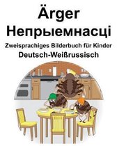 Deutsch-Wei russisch rger/Непрыемнасці Zweisprachiges Bilderbuch f r Kinder