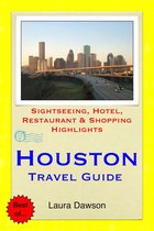 Houston, Texas Travel Guide - Sightseeing, Hotel, Restaurant & Shopping Highlights (Illustrated)