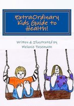 ExtraOrdinary Kids Guide to Health!