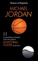 Michael Jordan: 11 Extraordinary Attitudes From The Greatest Basketball Player Of All Time