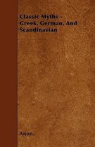 Classic Myths - Greek, German, And Scandinavian