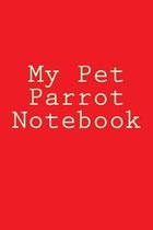 My Pet Parrot Notebook
