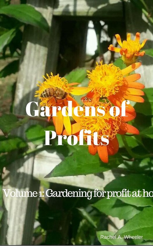 Gardens of Profits Volume 1: Gardening for Profit at Home - cover