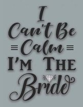 I Can't Be Calm I'm The Bride