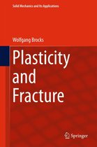Solid Mechanics and Its Applications 244 - Plasticity and Fracture