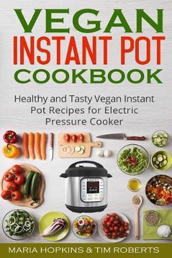 Vegan Instant Pot Cookbook, Maria Hopkins | 9781545595152 | Boeken ...