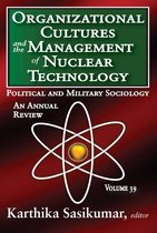 Political and Military Sociology Series - Organizational Cultures and the Management of Nuclear Technology