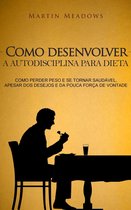 Como desenvolver a autodisciplina para dieta