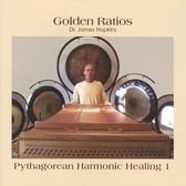 Golden Ratios: Pythagorean Harmonic Healing, Vol. 1