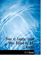 Yvon Et Finette; Conte Bleu. Edited by E.C. Kittson