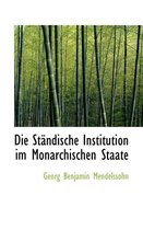 Die St Ndische Institution Im Monarchischen Staate