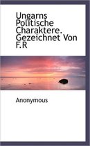 Ungarns Politische Charaktere. Gezeichnet Von F.R